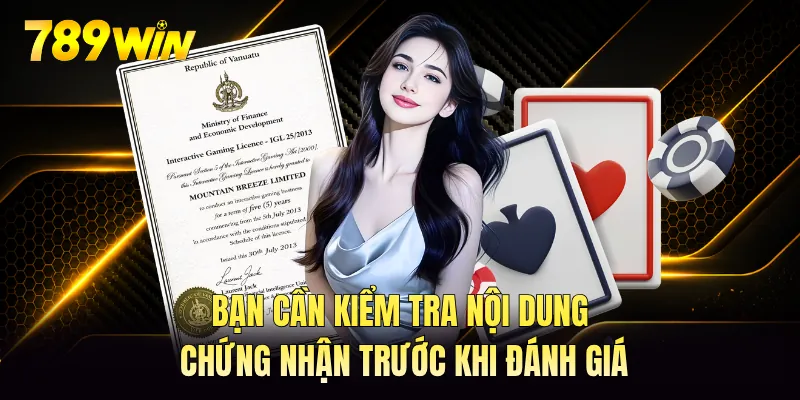 Bạn cần kiểm tra nội dung chứng nhận trước khi đánh giá