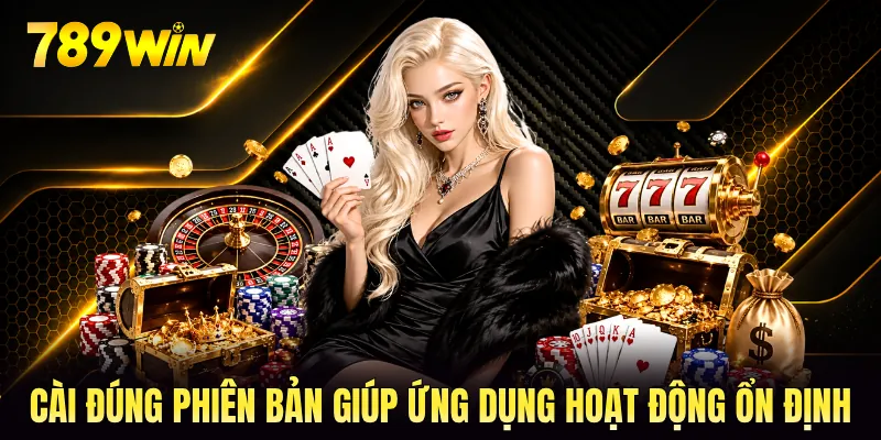 Cài đúng phiên bản giúp ứng dụng hoạt động ổn định