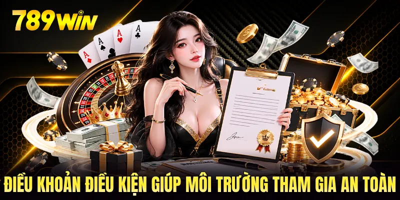 Điều khoản điều kiện giúp môi trường tham gia an toàn