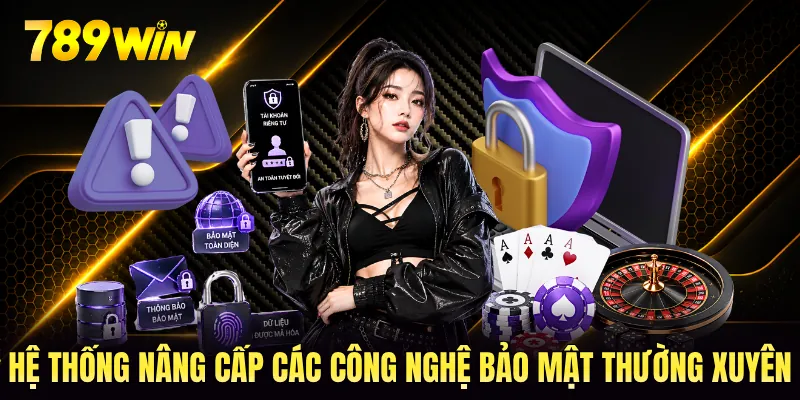 Hệ thống nâng cấp các công nghệ bảo mật thường xuyên Hệ thống nâng cấp các công nghệ bảo mật thường xuyên