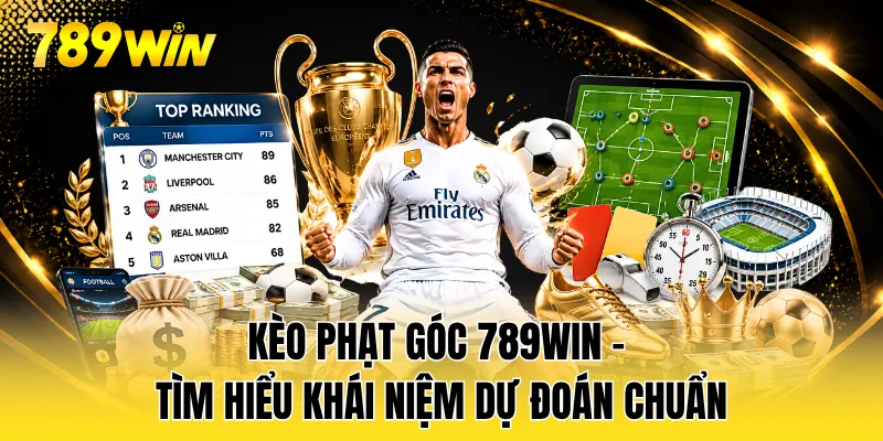 Kèo Phạt Góc 789WIN - Tìm Hiểu Khái Niệm Dự Đoán Chuẩn