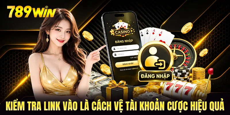 Kiểm tra link vào là cách vệ tài khoản cược hiệu quả