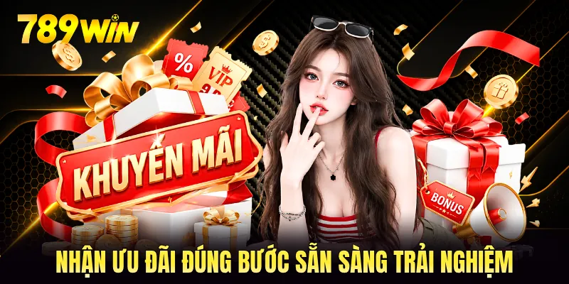 Nhận ưu đãi đúng bước sẵn sàng trải nghiệm