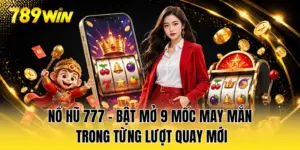 Nổ Hũ 777 - Bật Mở 9 Mốc May Mắn Trong Từng Lượt Quay Mới