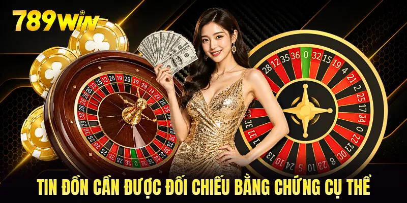 Tin đồn cần được đối chiếu bằng chứng cụ thể